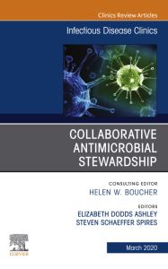 Collaborative Antimicrobial Stewardship,An Issue of Infectious Disease Clinics of North America