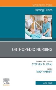 Orthopedic Nursing,An Issue of Nursing Clinics of North America