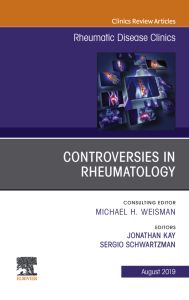 Controversies in Rheumatology,An Issue of Rheumatic Disease Clinics of North America