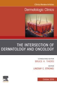 The Intersection of Dermatology and Oncology, An Issue of Dermatologic Clinics