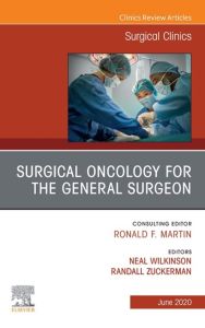 Surgical Oncology for the General Surgeon, An Issue of Surgical Clinics