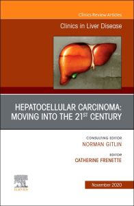 Hepatocellular Carcinoma: Moving into the 21st Century , An Issue of Clinics in Liver Disease