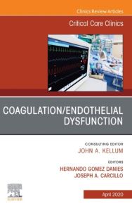 Coagulation/Endothelial Dysfunction ,An Issue of Critical Care Clinics