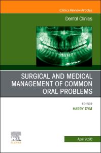 Surgical and Medical Management of Common Oral Problem, An Issue of Dental Clinics of North America