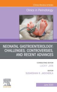 Neonatal Gastroenterology: Challenges, Controversies And Recent Advances, An Issue of Clinics in Perinatology