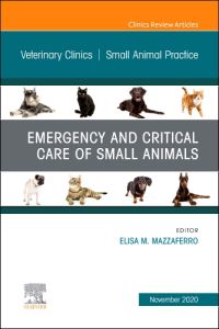 Emergency and Critical Care of Small Animals, An Issue of Veterinary Clinics of North America: Small Animal Practice, E-Book