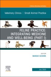 Feline Practice: Integrating Medicine and Well-Being (Part I), An Issue of Veterinary Clinics of North America: Small Animal Practice, E-Book