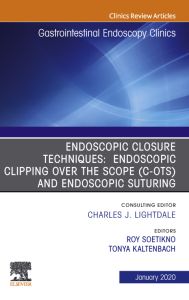 Endoscopic Closures,An Issue of Gastrointestinal Endoscopy Clinics E-Book