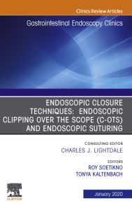 Endoscopic Closures,An Issue of Gastrointestinal Endoscopy Clinics E-Book