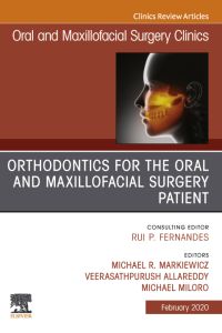 Orthodontics for Oral and Maxillofacial Surgery Patient, An Issue of Oral and Maxillofacial Surgery Clinics of North America, E-Book