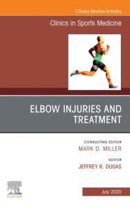 Elbow Injuries and Treatment, An Issue of Clinics in Sports Medicine