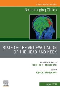 State of the Art Evaluation of the Head and Neck, An Issue of Neuroimaging Clinics of North America EBook