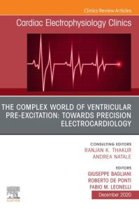 The Complex World of Ventricular Pre-Excitation: towards Precision Electrocardiology,An Issue of Cardiac Electrophysiology Clinics, E-Book