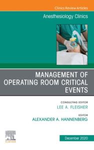 Management of Operating Room Critical Events, An Issue of Anesthesiology Clinics, E-Book