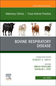 Bovine Respiratory Disease, An Issue of Veterinary Clinics of North America: Food Animal Practice