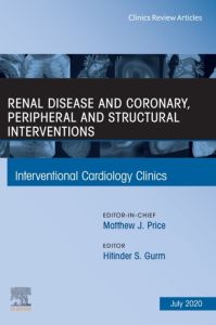 Renal Disease and coronary, peripheral and structural interventions, An Issue of Interventional Cardiology Clinics