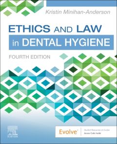 Ethics and Law in Dental Hygiene - E-Book