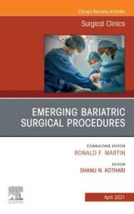 Emerging Bariatric Surgical Procedures, An Issue of Surgical Clinics