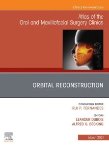 Orbital Reconstruction, An Issue of Atlas of the Oral & Maxillofacial Surgery Clinics