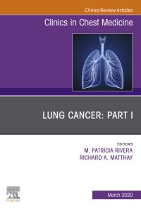 Lung Cancer, Part I, An Issue of Clinics in Chest Medicine