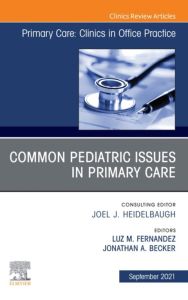 Common Pediatric Issues, An Issue of Primary Care: Clinics in Office Practice,E-Book