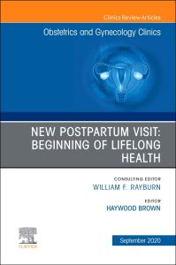 New Postpartum Visit: Beginning of Lifelong Health, An Issue of Obstetrics and Gynecology Clinics