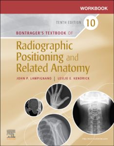 Workbook for Bontrager's Textbook of Radiographic Positioning and Related Anatomy - E-Book