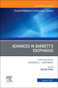 Advances in Barrett’s Esophagus, An Issue of Gastrointestinal Endoscopy Clinics