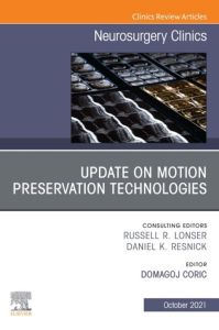 Update on Motion Preservation Technologies, An Issue of Neurosurgery Clinics of North America, E-Book