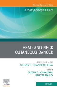 Head and Neck Cutaneous Cancer, An Issue of Otolaryngologic Clinics of North America