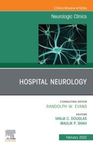 Hospital Neurology, An Issue of Neurologic Clinics, E-Book