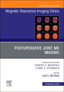 Postoperative Joint MR Imaging, An Issue of Magnetic Resonance Imaging Clinics of North America