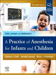 A Practice of Anesthesia for Infants and Children, E-Book