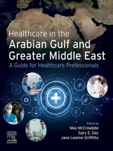 Healthcare in the Arabian Gulf and Greater Middle East: A Guide for Healthcare Professionals - E-Book