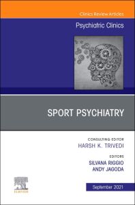 Sport Psychiatry: Maximizing Performance, An Issue of Psychiatric Clinics of North America