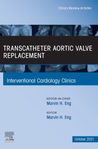 Transcatheter Aortic valve replacement, An Issue of Interventional Cardiology Clinics, E-Book