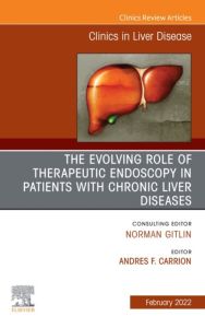 The Evolving Role of Therapeutic Endoscopy in Patients with Chronic Liver Diseases, An Issue of Clinics in Liver Disease, E-Book