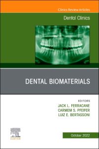 Dental Biomaterials, An Issue of Dental Clinics of North America, E-Book