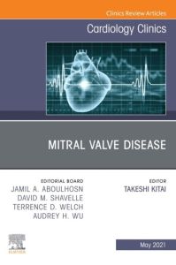 Mitral Valve Disease, An Issue of Cardiology Clinics