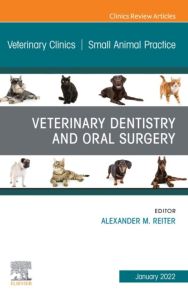 Veterinary Dentistry and Oral Surgery, An Issue of Veterinary Clinics of North America: Small Animal Practice, E-Book