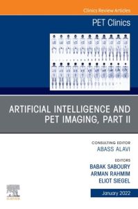 Artificial Intelligence and PET Imaging, Part 2, An Issue of PET Clinics , E-Book