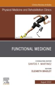 Functional Medicine, An Issue of Physical Medicine and Rehabilitation Clinics of North America, E-Book