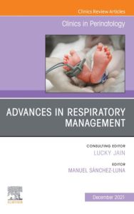 Advances in Respiratory Management, An Issue of Clinics in Perinatology, E-Book