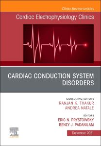 Cardiac Conduction System Disorders, An Issue of Cardiac Electrophysiology Clinics