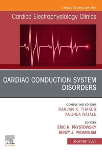 Cardiac Conduction System Disorders, An Issue of Cardiac Electrophysiology Clinics, E-Book