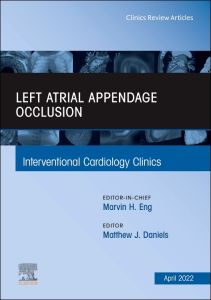 Left Atrial Appendage Occlusion, An Issue of Interventional Cardiology Clinics