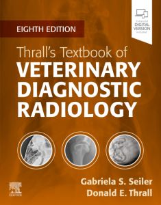 Thrall’s Textbook of Veterinary Diagnostic Radiology - E-Book