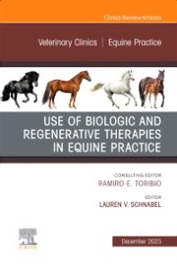 Use of Biologic and Regenerative Therapies in Equine Practice, An Issue of Veterinary Clinics of North America: Equine Practice, E-Book