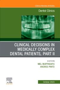 Clinical Decisions in Medically Complex Dental Patients, Part II, An Issue of Dental Clinics of North America, E-Book