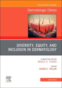 Diversity, Equity, and Inclusion in Dermatology, An Issue of Dermatologic Clinics